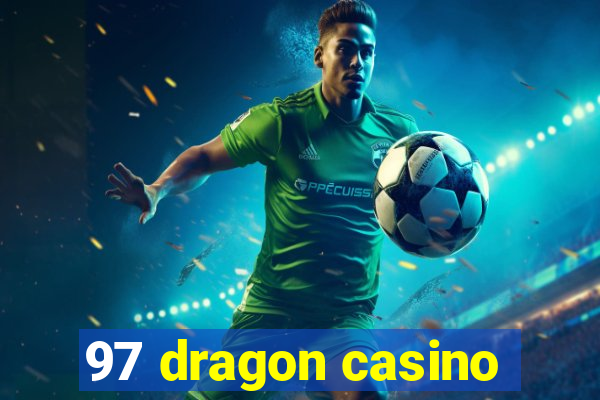 97 dragon casino